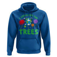 I Speak For Trees Planet Save Earth Day Hoodie