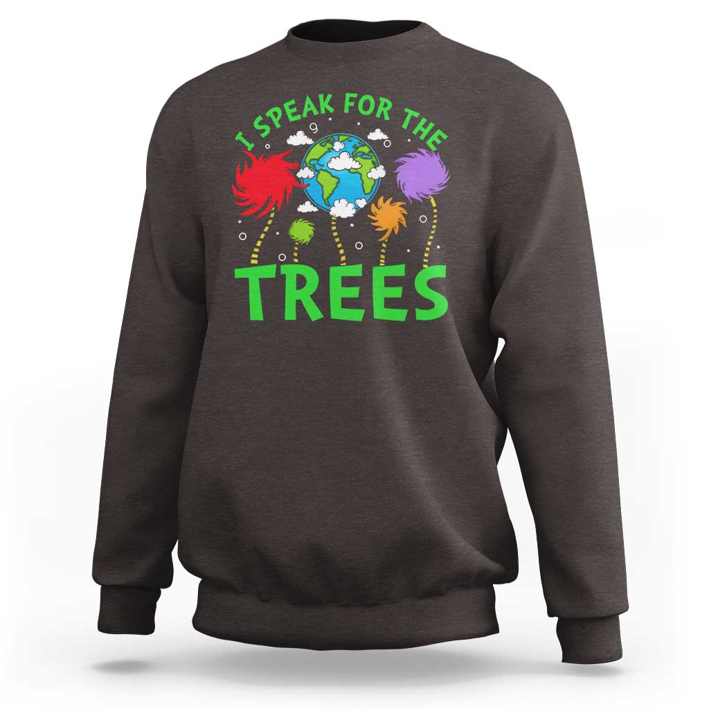 I Speak For Trees Planet Save Earth Day Sweatshirt