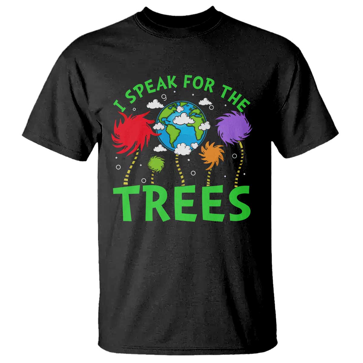 I Speak For Trees Planet Save Earth Day T Shirt