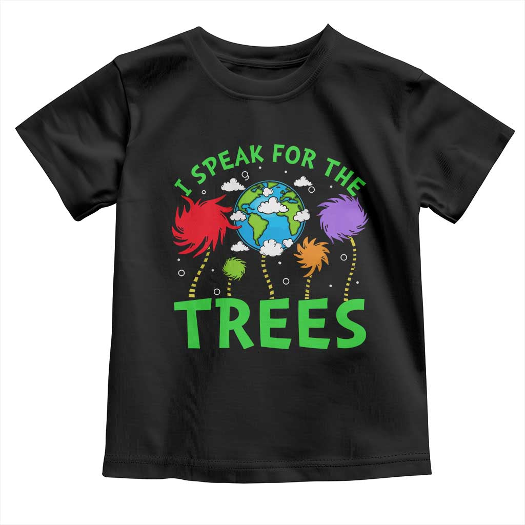 I Speak For Trees Planet Save Earth Day Toddler T Shirt
