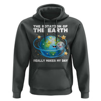 Teacher Earth Day Hoodie Rotation of the Earth Makes My Day Science