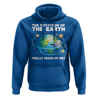 Teacher Earth Day Hoodie Rotation of the Earth Makes My Day Science
