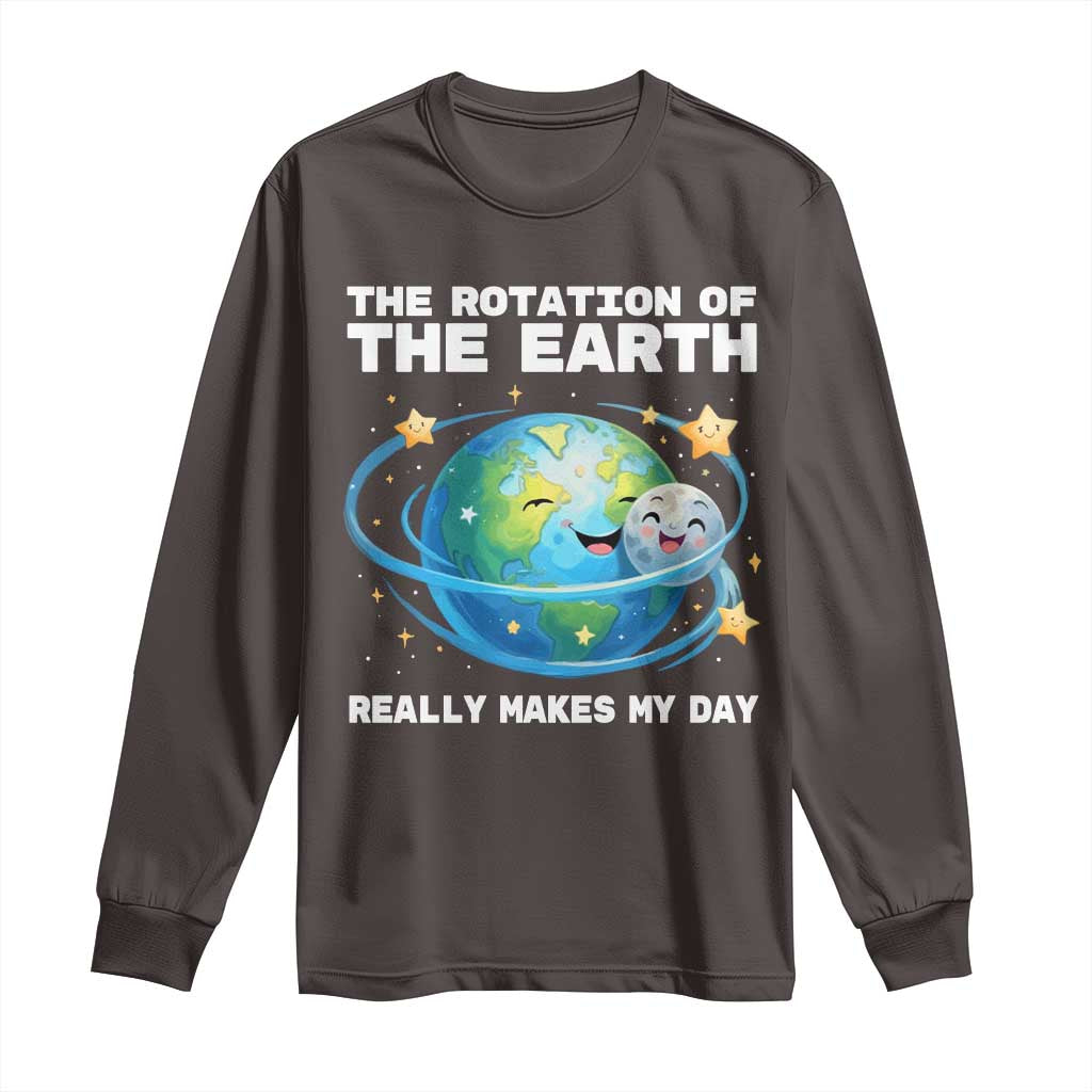 Teacher Earth Day Long Sleeve Shirt Rotation of the Earth Makes My Day Science