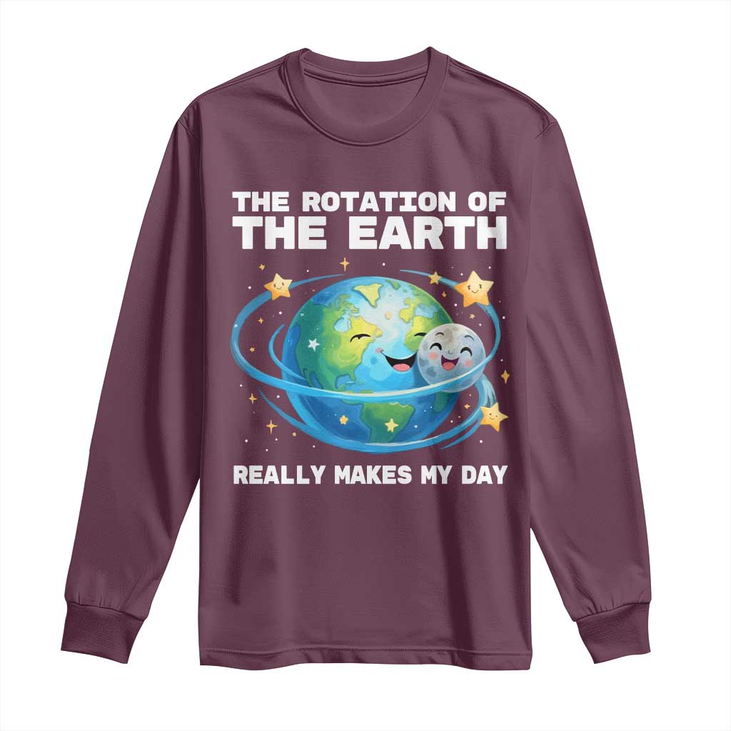 Teacher Earth Day Long Sleeve Shirt Rotation of the Earth Makes My Day Science