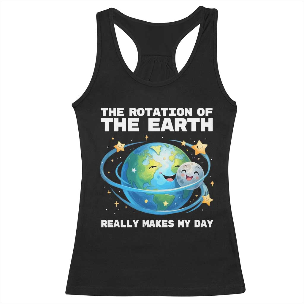 Teacher Earth Day Racerback Tank Top Rotation of the Earth Makes My Day Science