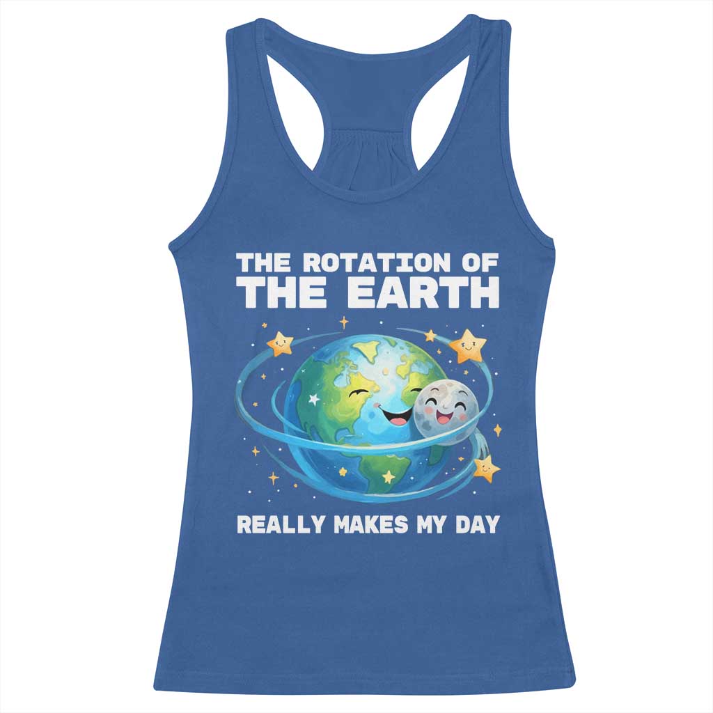 Teacher Earth Day Racerback Tank Top Rotation of the Earth Makes My Day Science