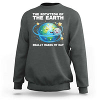 Teacher Earth Day Sweatshirt Rotation of the Earth Makes My Day Science