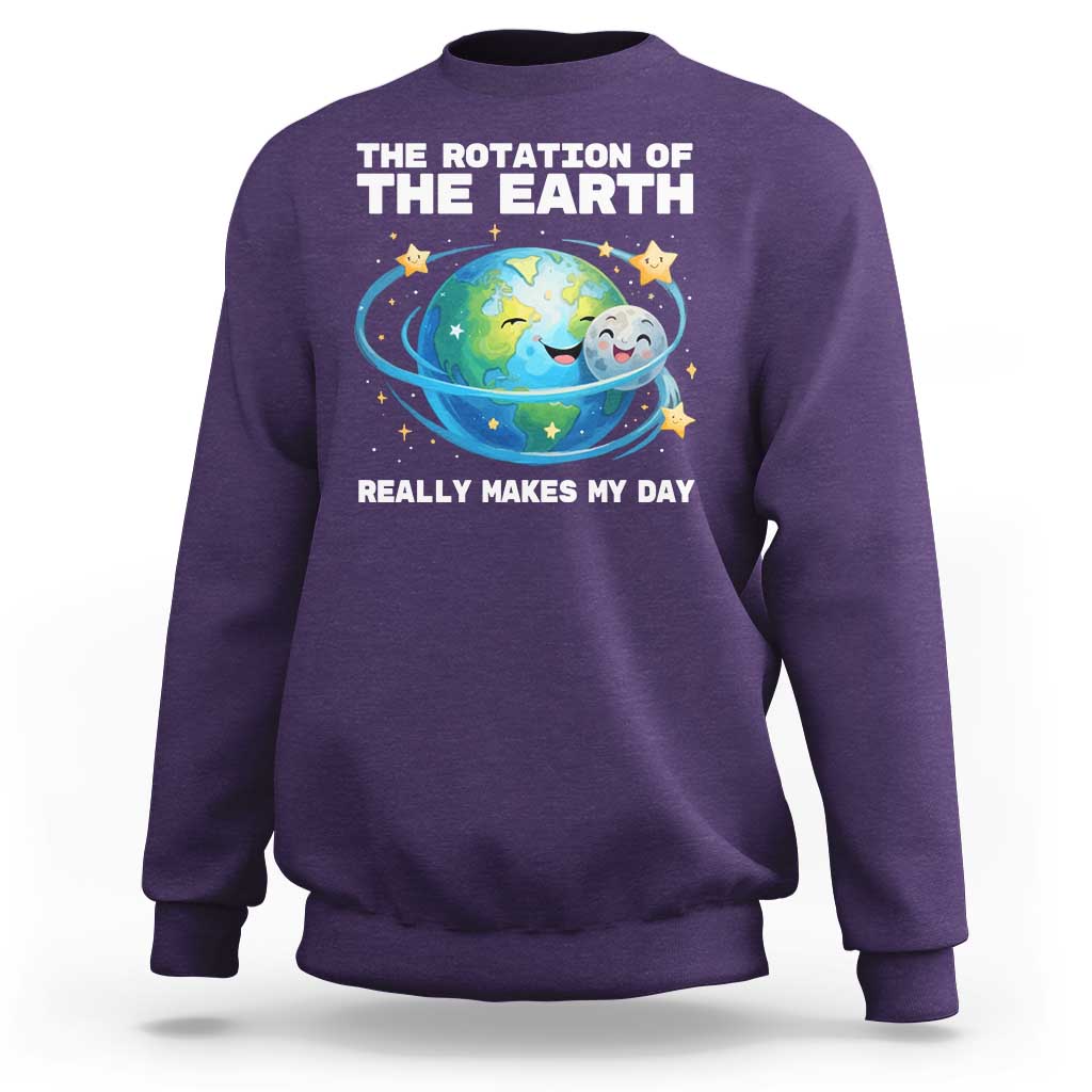 Teacher Earth Day Sweatshirt Rotation of the Earth Makes My Day Science