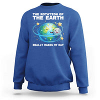 Teacher Earth Day Sweatshirt Rotation of the Earth Makes My Day Science