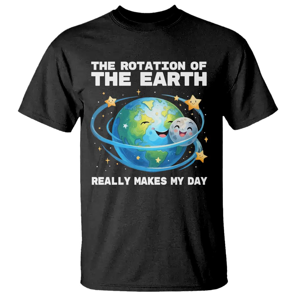 Teacher Earth Day T Shirt Rotation of the Earth Makes My Day Science
