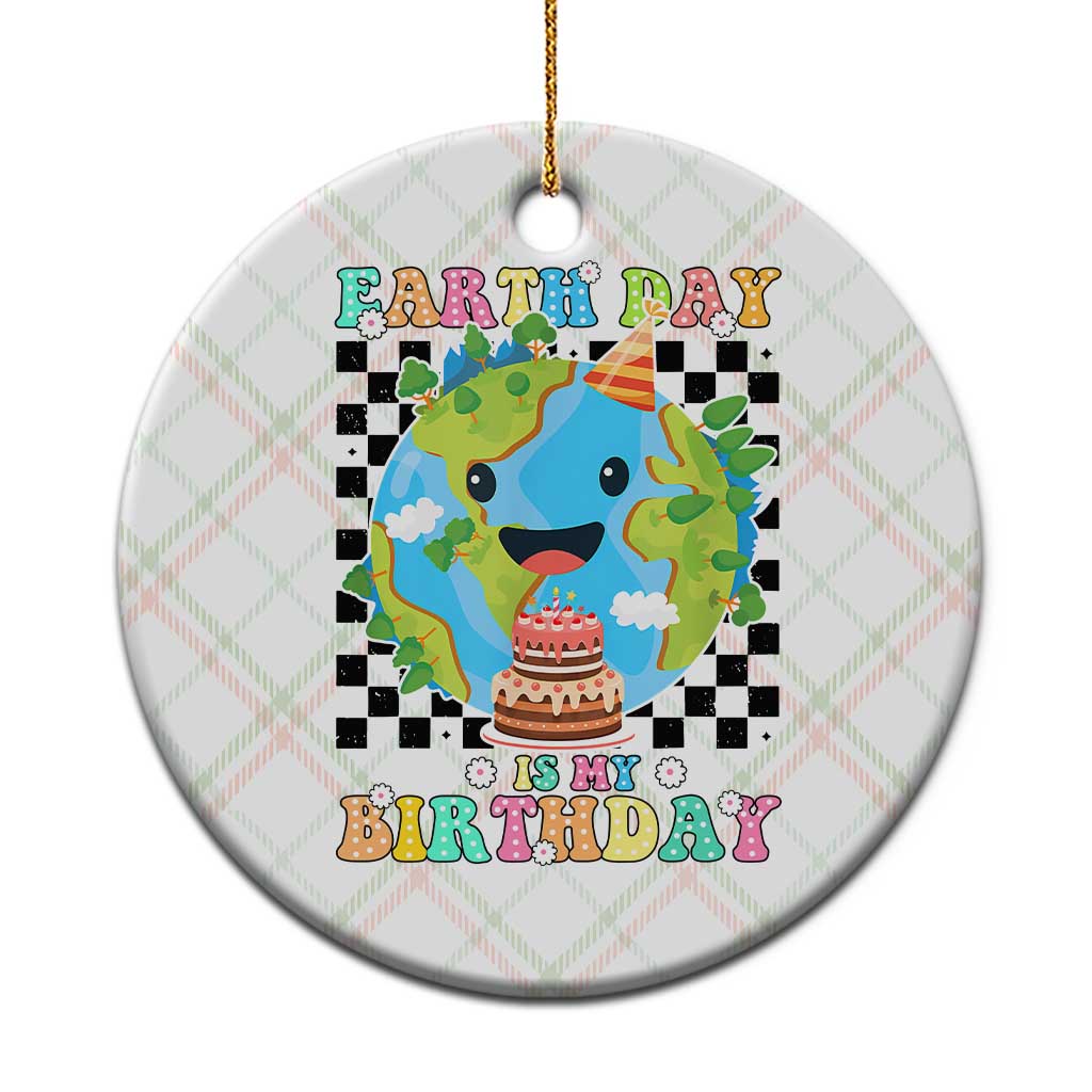 Earth Day Birthday Ceramic Ornament Its My Birthday April 22