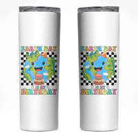 Earth Day Birthday Skinny Tumbler Its My Birthday April 22