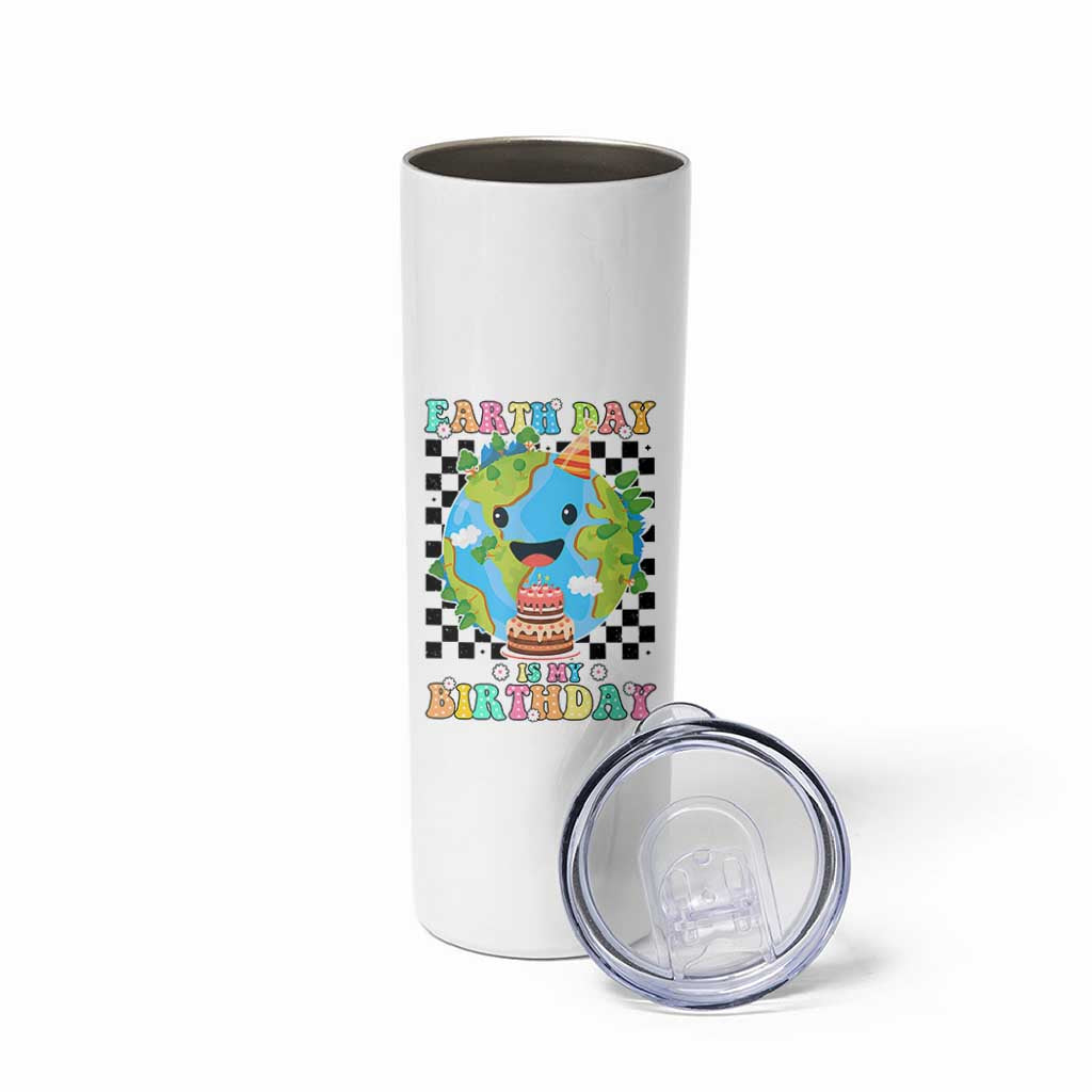 Earth Day Birthday Skinny Tumbler Its My Birthday April 22