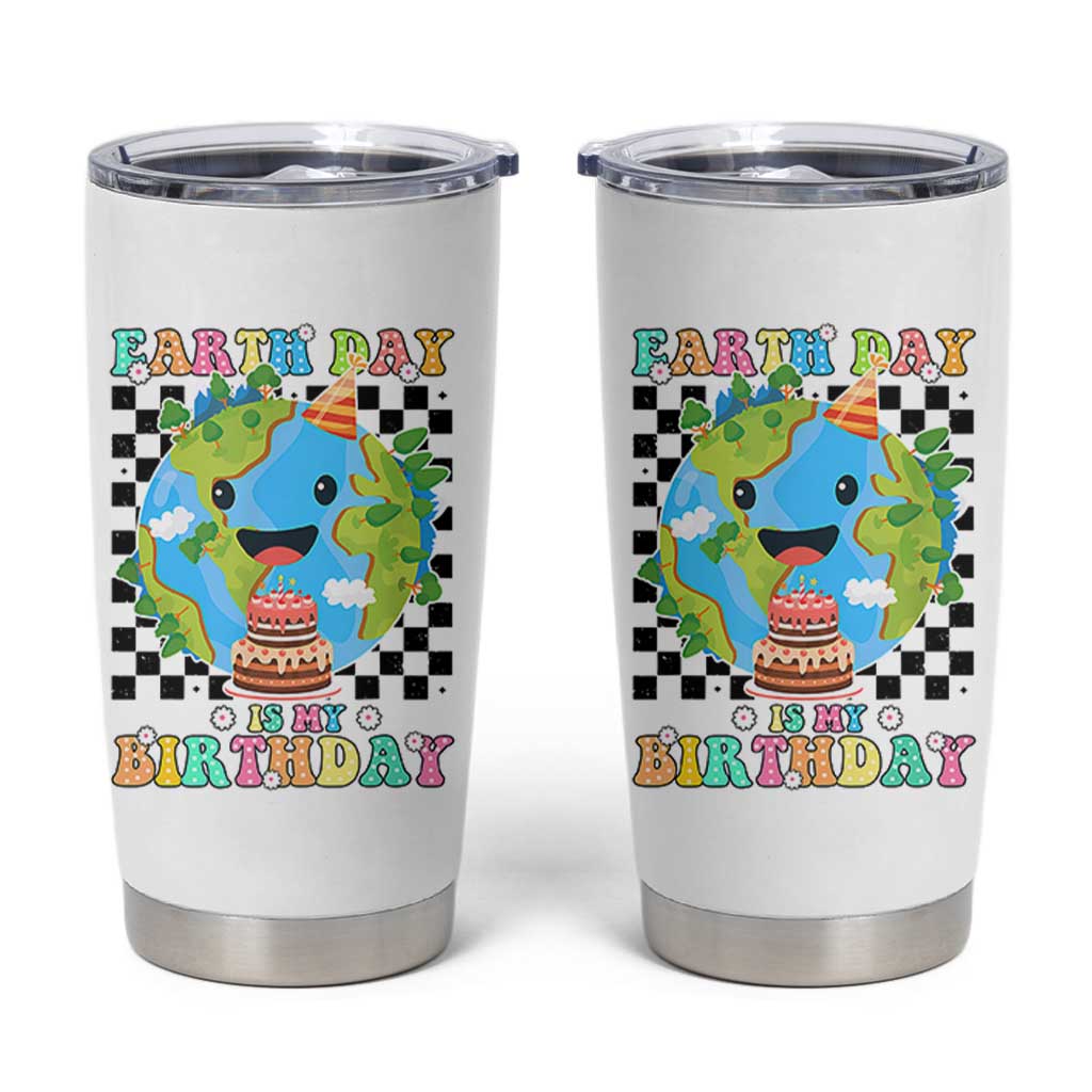 Earth Day Birthday Tumbler Cup Its My Birthday April 22
