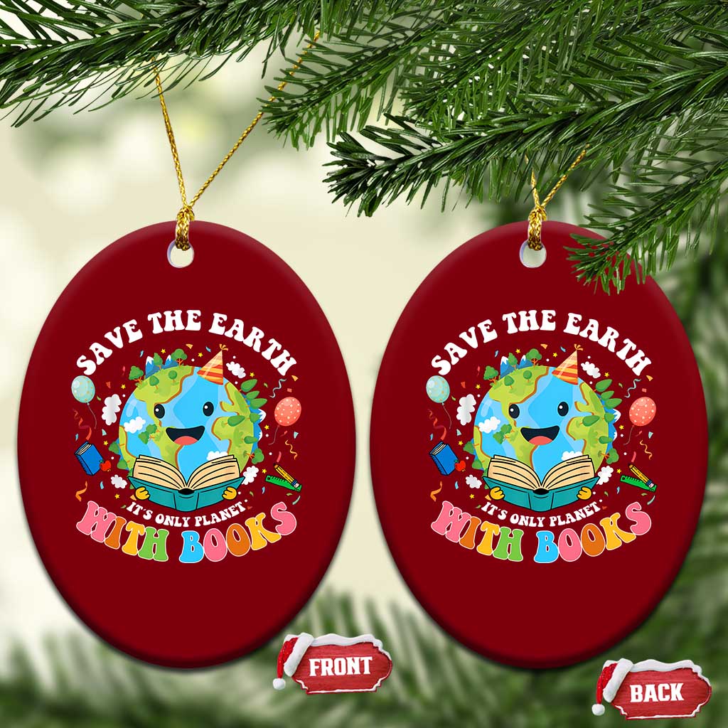 Earth Day Ceramic Ornament Save Earth Its Only Planet With Books Reader