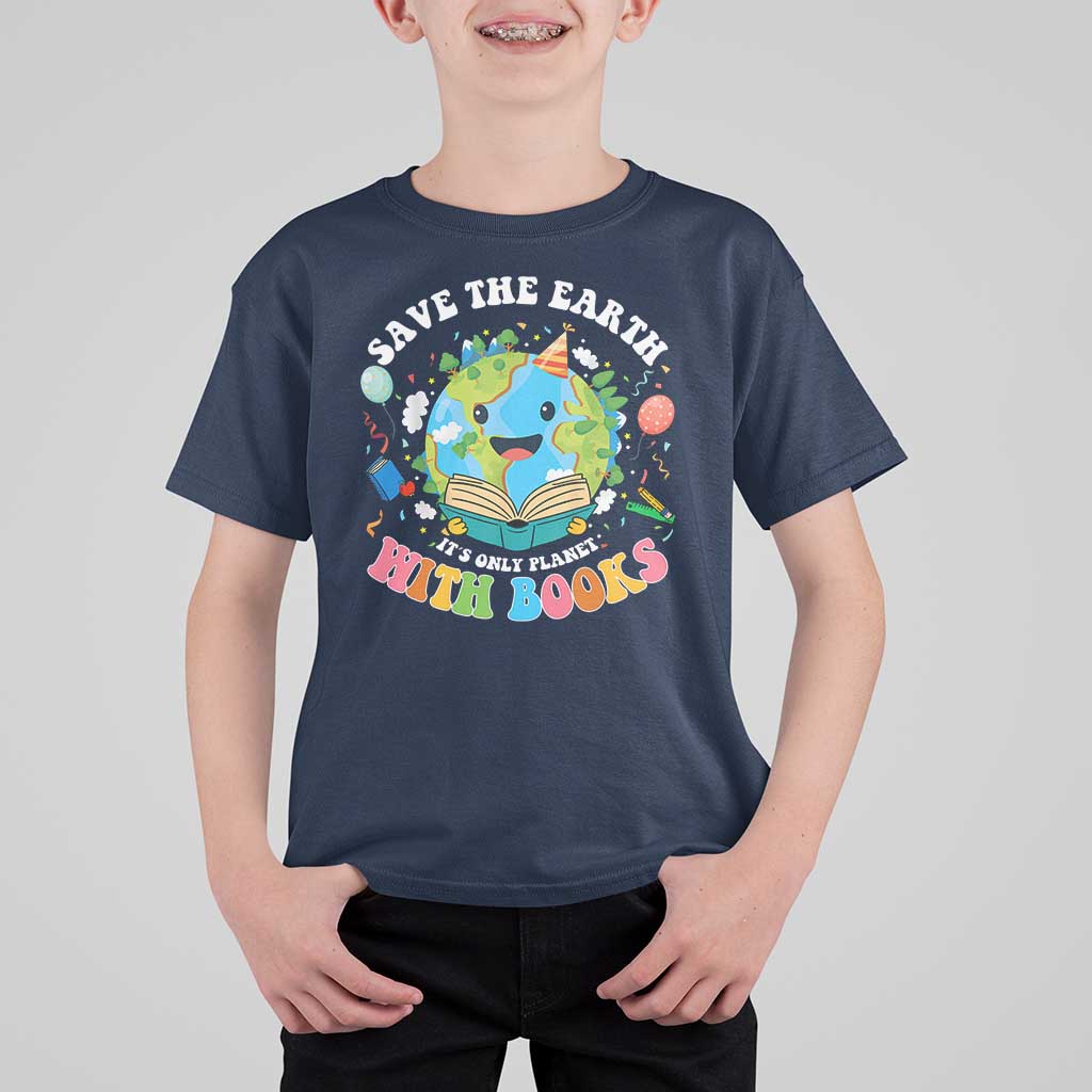 Earth Day T Shirt For Kid Save Earth Its Only Planet With Books Reader