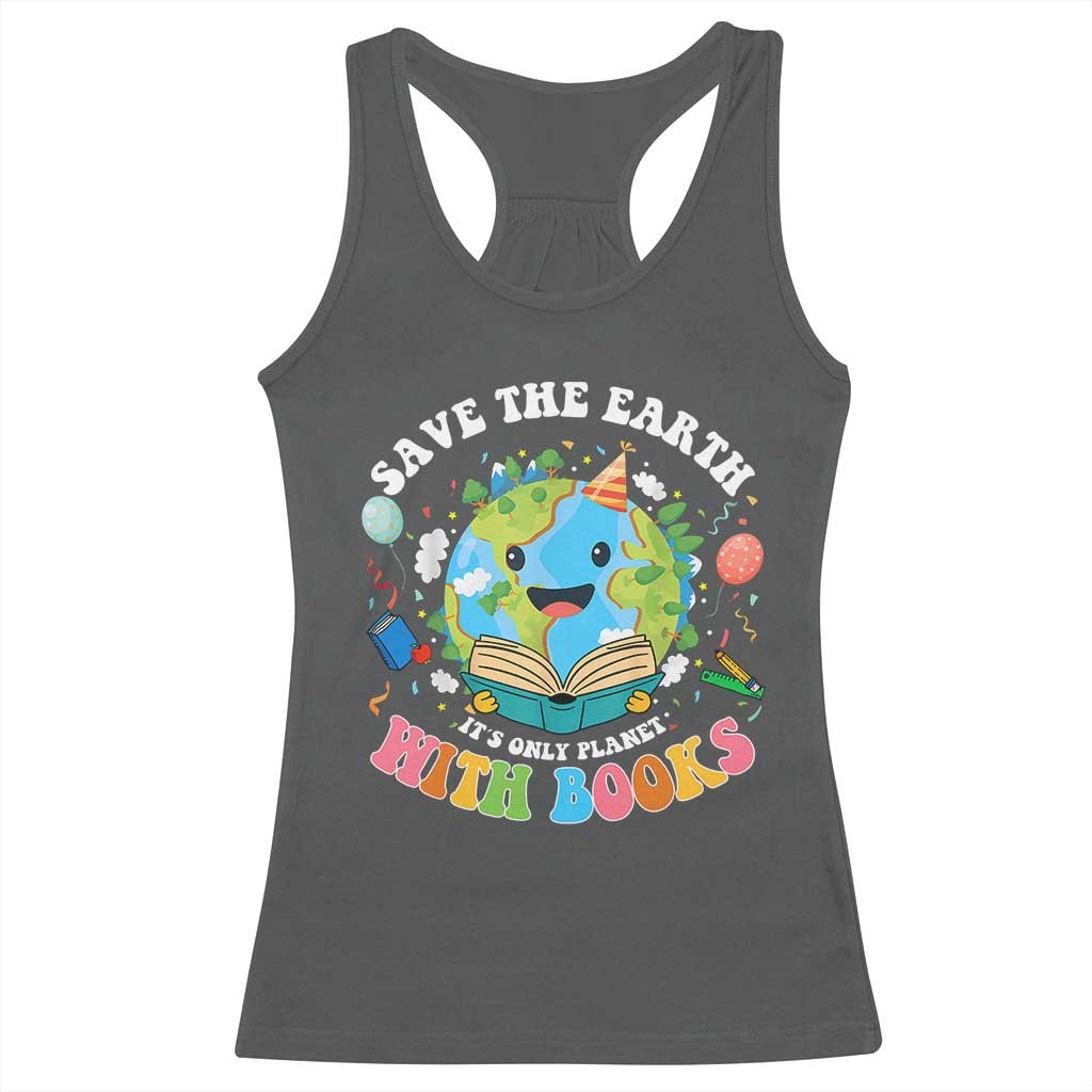 Earth Day Racerback Tank Top Save Earth Its Only Planet With Books Reader