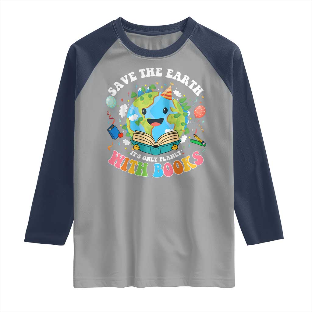 Earth Day Raglan Shirt Save Earth Its Only Planet With Books Reader