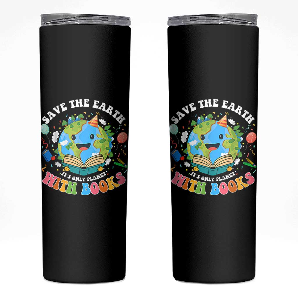 Earth Day Skinny Tumbler Save Earth Its Only Planet With Books Reader