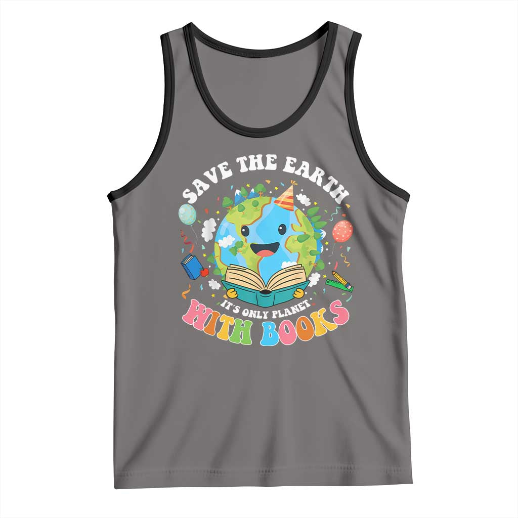 Earth Day Tank Top Save Earth Its Only Planet With Books Reader