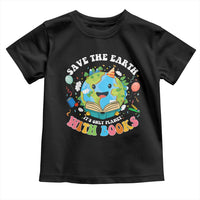 Earth Day Toddler T Shirt Save Earth Its Only Planet With Books Reader