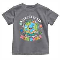 Earth Day Toddler T Shirt Save Earth Its Only Planet With Books Reader