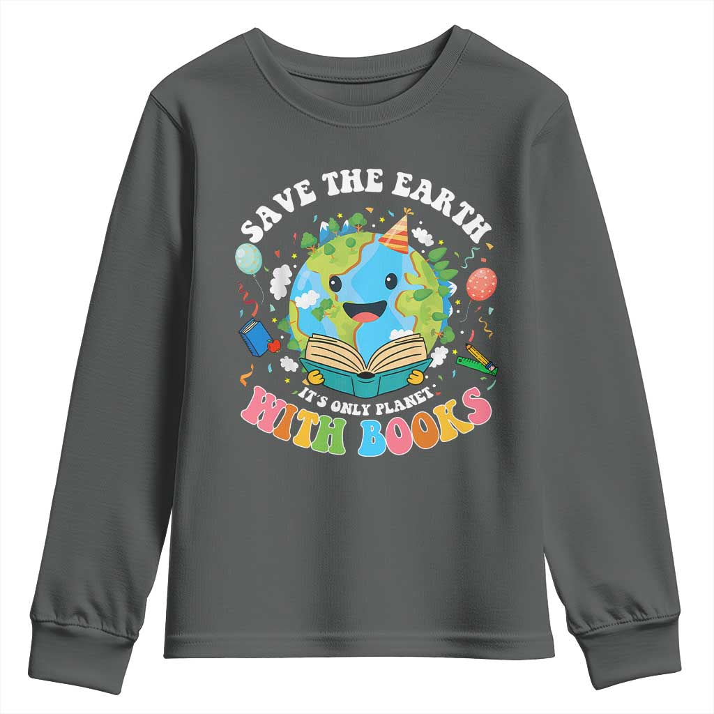 Earth Day Youth Sweatshirt Save Earth Its Only Planet With Books Reader