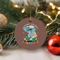 Earth Day Ceramic Ornament Cute Go Planet Its Your Earthday Groovy