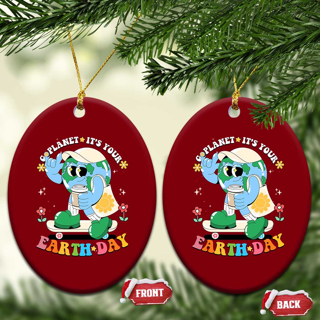 Earth Day Ceramic Ornament Cute Go Planet Its Your Earthday Groovy