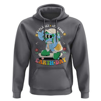 Earth Day Hoodie Cute Go Planet Its Your Earthday Groovy