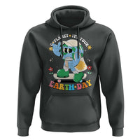 Earth Day Hoodie Cute Go Planet Its Your Earthday Groovy