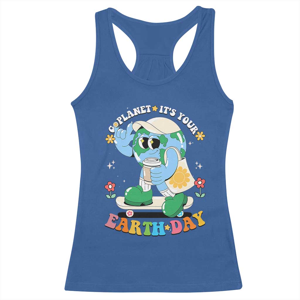 Earth Day Racerback Tank Top Cute Go Planet Its Your Earthday Groovy
