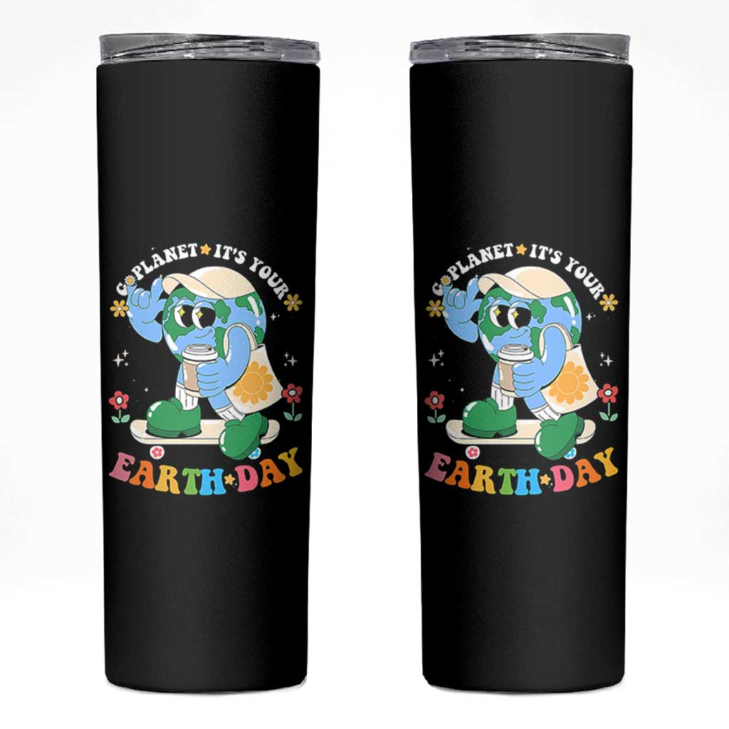 Earth Day Skinny Tumbler Cute Go Planet Its Your Earthday Groovy