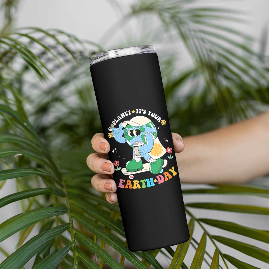 Earth Day Skinny Tumbler Cute Go Planet Its Your Earthday Groovy