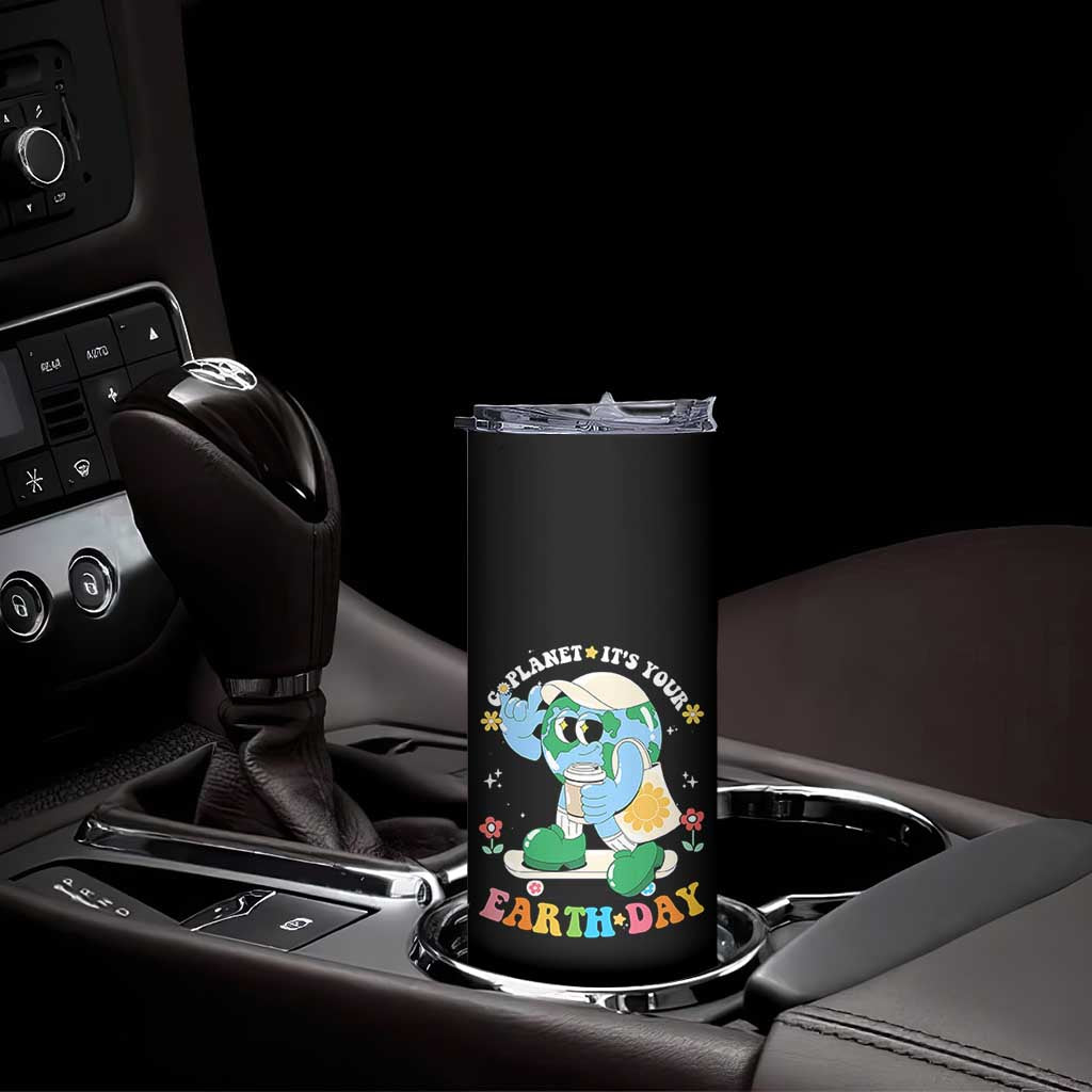 Earth Day Skinny Tumbler Cute Go Planet Its Your Earthday Groovy