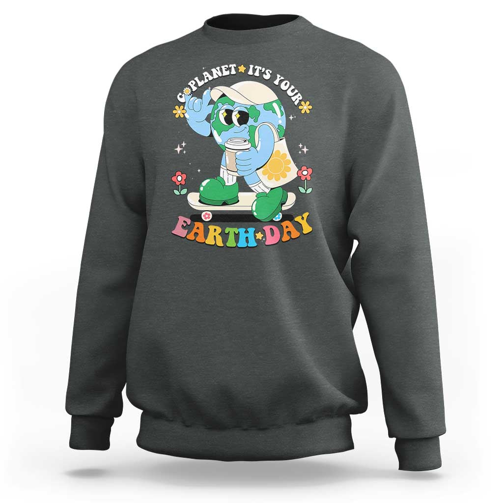 Earth Day Sweatshirt Cute Go Planet Its Your Earthday Groovy