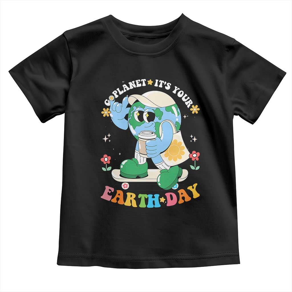 Earth Day Toddler T Shirt Cute Go Planet Its Your Earthday Groovy