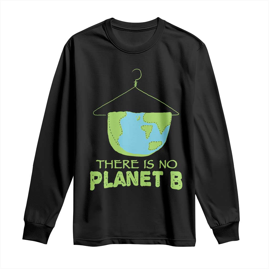Earth Day Long Sleeve Shirt There Is No Planet B Save the Planet