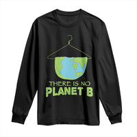 Earth Day Long Sleeve Shirt There Is No Planet B Save the Planet