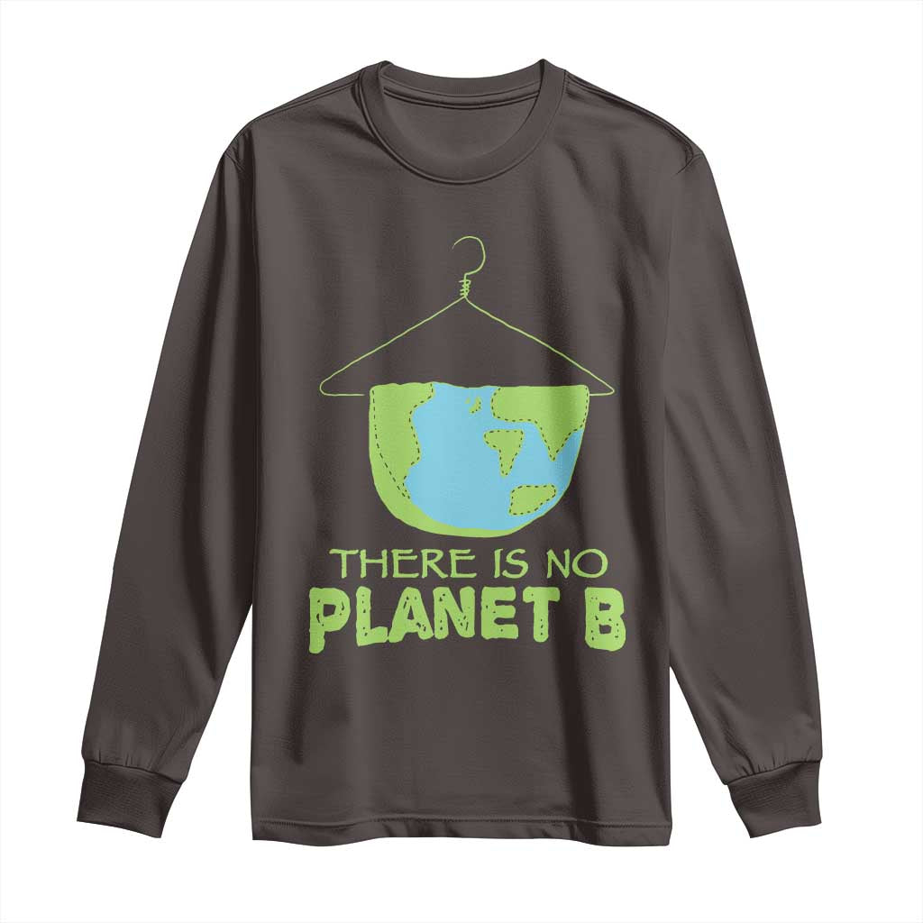 Earth Day Long Sleeve Shirt There Is No Planet B Save the Planet