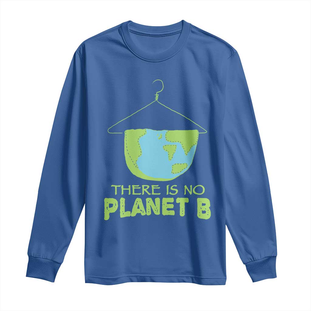 Earth Day Long Sleeve Shirt There Is No Planet B Save the Planet
