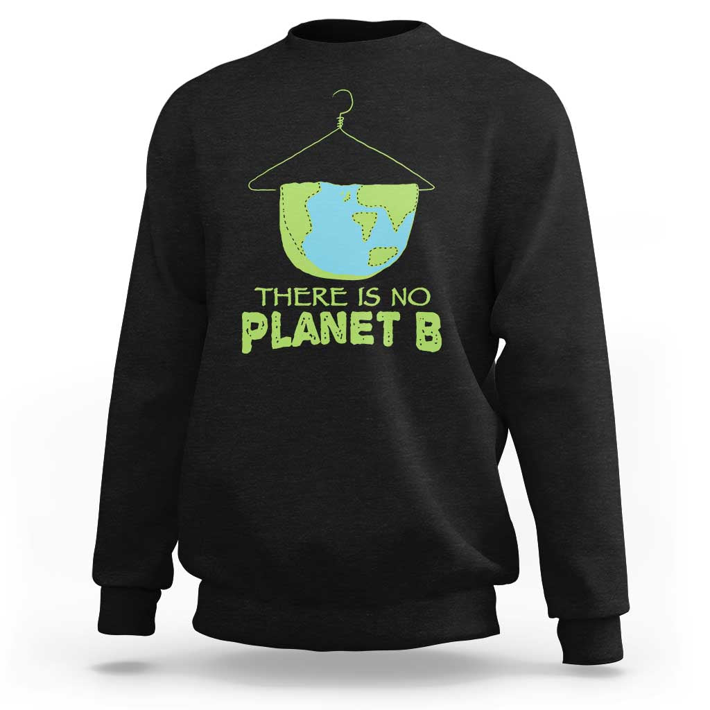 Earth Day Sweatshirt There Is No Planet B Save the Planet