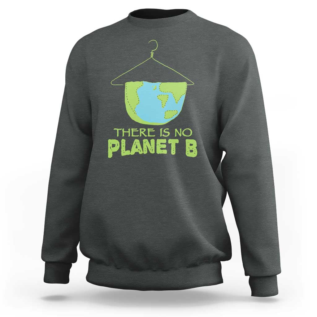 Earth Day Sweatshirt There Is No Planet B Save the Planet