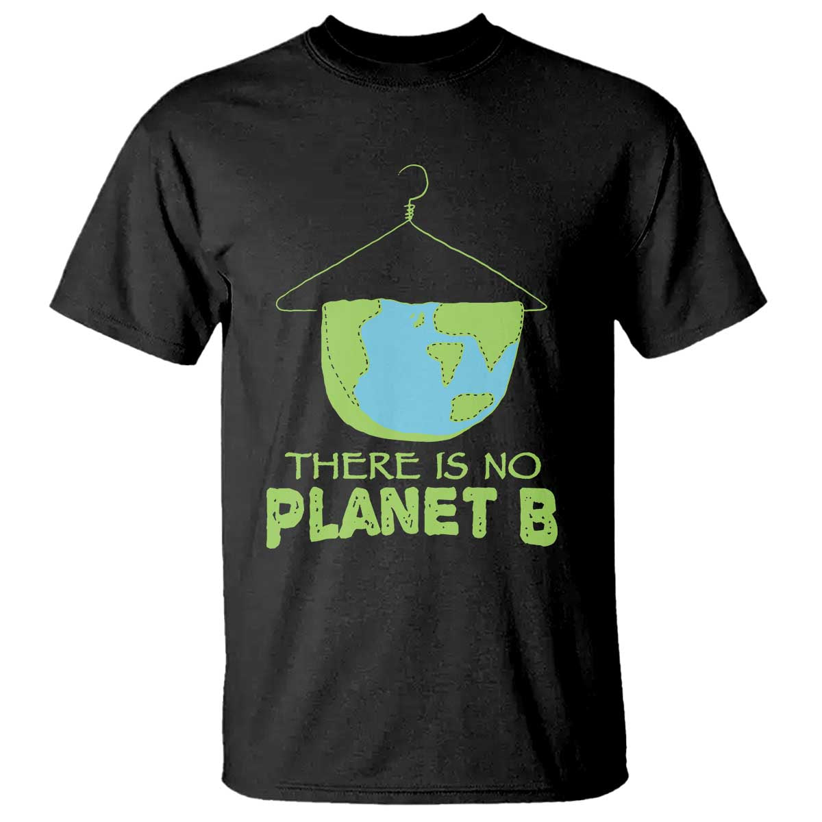 Earth Day T Shirt There Is No Planet B Save the Planet