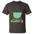 Earth Day T Shirt There Is No Planet B Save the Planet