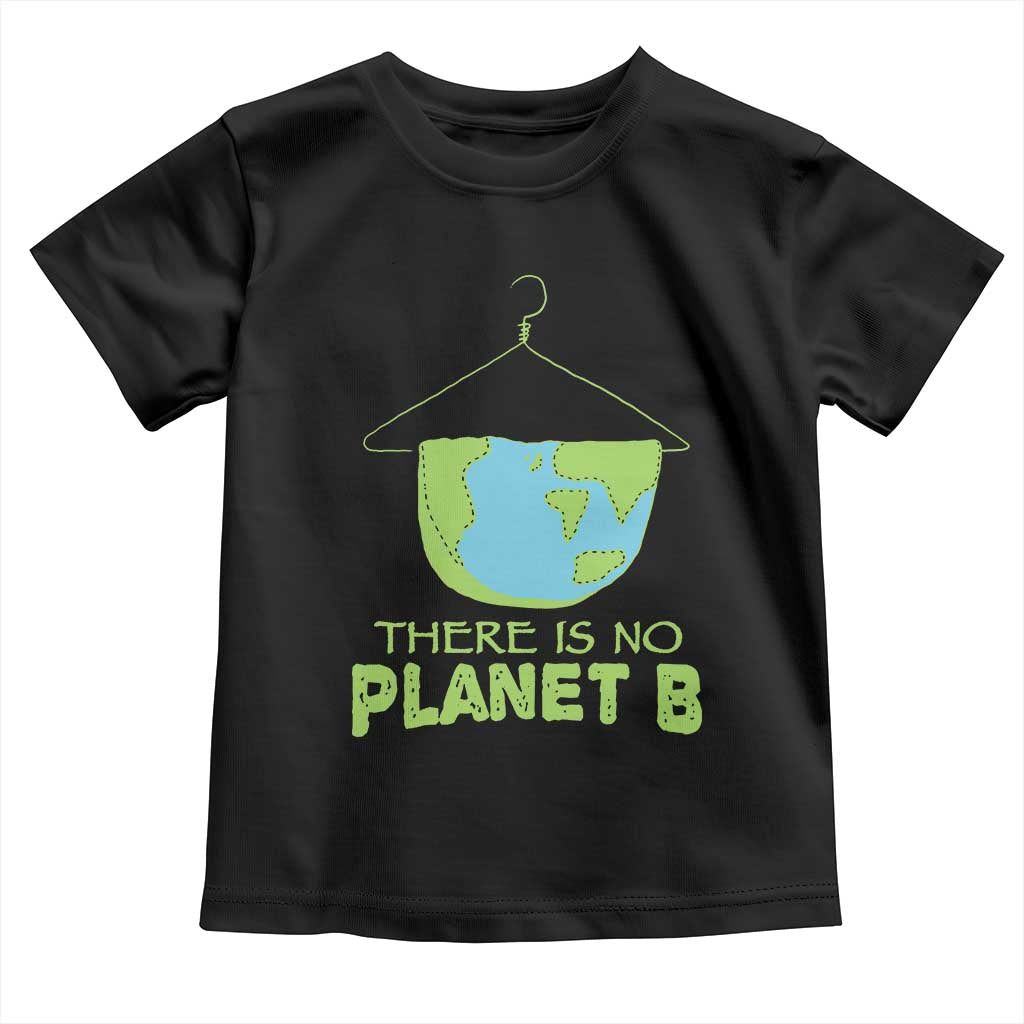 Earth Day Toddler T Shirt There Is No Planet B Save the Planet