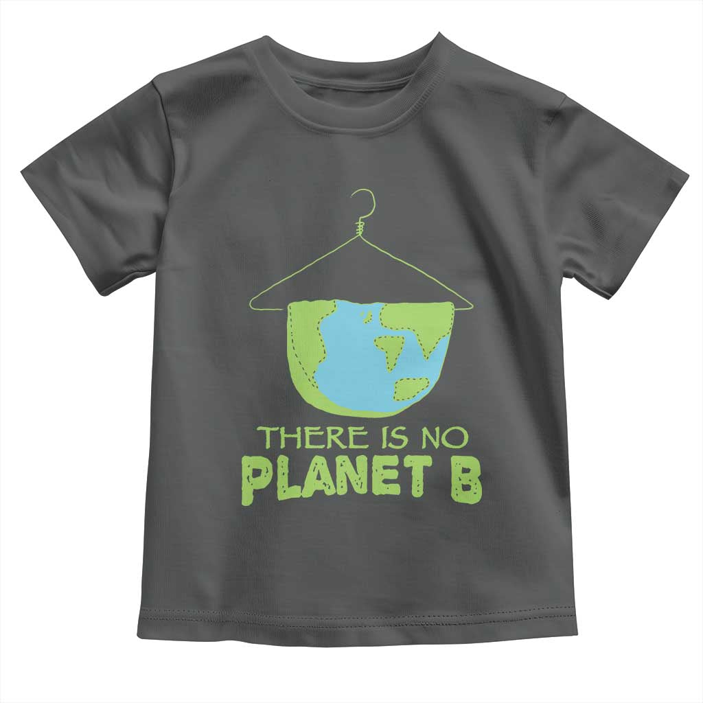 Earth Day Toddler T Shirt There Is No Planet B Save the Planet