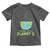 Earth Day Toddler T Shirt There Is No Planet B Save the Planet