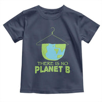 Earth Day Toddler T Shirt There Is No Planet B Save the Planet
