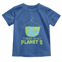 Earth Day Toddler T Shirt There Is No Planet B Save the Planet